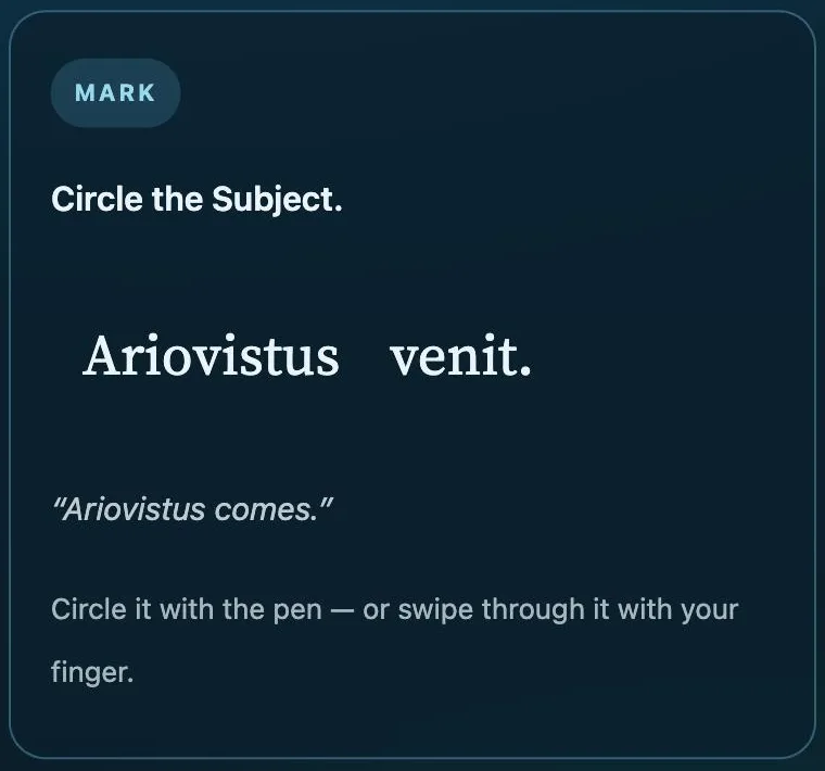 Learn to translate Latin: circle the subject in Unda Unda in the Lapicida app: Mark card, circle the subject in Ariovistus venit, translation Ariovistus comes, with pen or finger